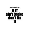 If IT aint broke